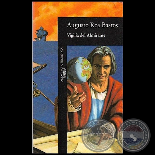 VIGILIA DEL ALMIRANTE - Autor: AUGUSTO ROA BASTOS - Año 1992